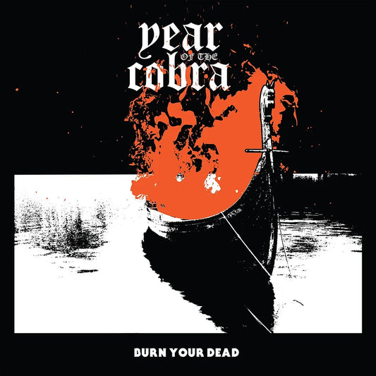 Year of the Cobra - Burn Your Dead [Vinyl]