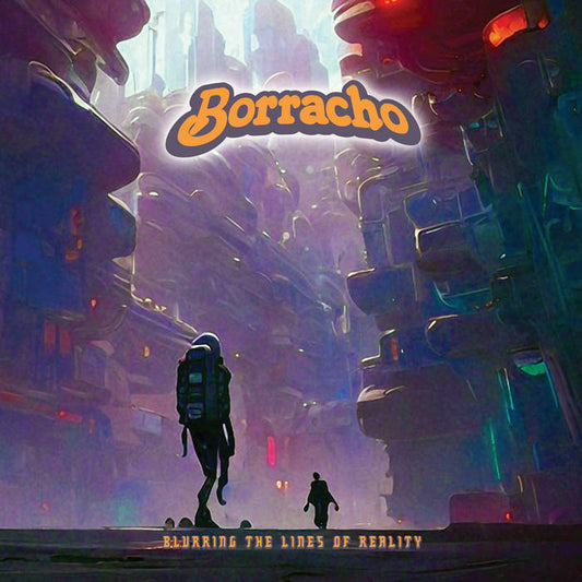 Borracho - Blurring The Lines Of Reality [Vinyl]