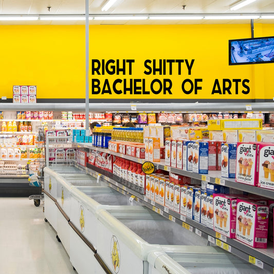 Right Shitty - Bachelor of Arts [Vinyl]